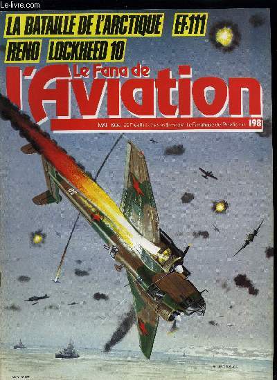 LE FANA DE L'AVIATION N 198 - Reno : des dollars et des chevaux par Thierry Thomassin, Rotors en Turquie par Yves Debay, Les chasseurs Arsenal VG 30 a 70 par Jean Cuny et Raymond Danel, La bataille aronavale de l'Arctique par Claude Huan