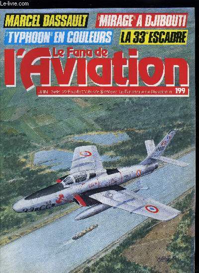 LE FANA DE L'AVIATION N 199 - Le Hawker Typhoon : le dbarquement et la victoire par Chris Shores et Chris Thomas, Flamberges et plumets dans le Khamsin par Louis Lziaud, Les chasseurs Arsenal VG 30 a 70 par Jean Cuny et Raymon Danel