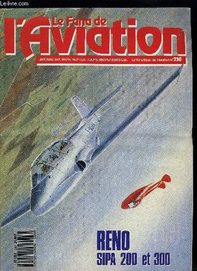 LE FANA DE L'AVIATION N 230 - Reno 1988, trs grand cru class par Thierry Thomassin, Delanne : une certaine formule par Jean Cuny, 14 janvier 1945 : la plus humiliante correction par Richard Goyat, Sipa 200, sipa 300 par Jean Molveau et Patrick Erhardt