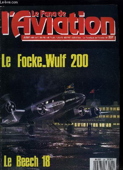 LE FANA DE L'AVIATION N 237 - Fanas d'hydravions : Go West par Ralph Evain, Le Beechcraft Model 18 par Bernard Millot, Bombes planantes contre cuirasss par Alain Marchand, El Condor del Atlantico : le Focke-Wulf 200 par Patrick Marchand et Marc Benoit