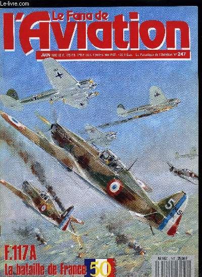 LE FANA DE L'AVIATION N 247 - Les mystres du F-117A par Michel Bnichou, 1940-1990 : la bataille de France par Michel Bnichou, Histoire de l'aronautique embarque en France par Lucien Morareau, Le SO 30P Bretagne par Pierre Gaillard et Alain Marchand