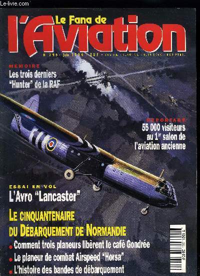 LE FANA DE L'AVIATION N 295 - Comment trois planneurs ont libr le caf de Georges Gondre par Roy Nesbit, Airspeed Horsa - le combattant silencieux par Alain Pelletier, Andy Tomalin et le Lancaster, Le Champlin fighter museum par Thierry Thomassin