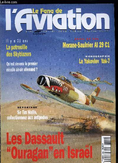 LE FANA DE L'AVIATION N 298 - Les deux guerres des Dassault ouragan par Shlomo Aloni, Roger-Louis Texier et le Morane-Saulnier Al, La patrouille des Skyblazers par Louis Leziaud, Qu'est devenu le premier missile air-air allemand ? par Claude Foucher