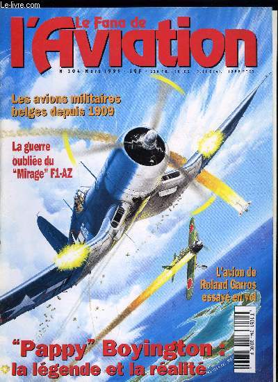 LE FANA DE L'AVIATION N 304 - Gregory Pappu Boyington par Bernard Baeza, Le Mirage F-1AZ - un avion mconnu pour combats confidentiels par Alain Pelletier, Jean Salis et le Morane-Saulnier type H, L'airover/Vega Starliner par Warren Bodie