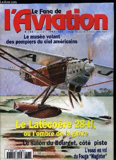 LE FANA DE L'AVIATION N 308 - Le Latcore 28-H : l'ombre de la gloire par Joseph de Joux, Un Yakovlev Yak-3 un rve de pilote par Konstantin Y. Kosminkov, Deux projets Fouga inconnus par Christian Castello et Pierre Gaillard