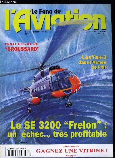 LE FANA DE L'AVIATION N 312 - Le SE 3200 Frelon : un chec trs profitable par Philippe Ricco, Le Yakovlev Yak-3 dans l'arme de l'air, Essai en vol - Raymond Delaunay et le Broussard, Le Latecoere 28-h : l'ombre de la gloire par Joseph de Joux