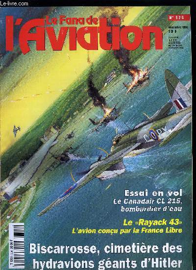 LE FANA DE L'AVIATION N 324 - Biscarosse, cimetire des hydravions gants d'Hitler par Claude Foucher, Comment naquit l'industrie franaise de l'hlicoptre SE-3100, Se-3101, SE-3110 la chasse aux papillons par Philippe Ricco, L'essai en vol du Canadair