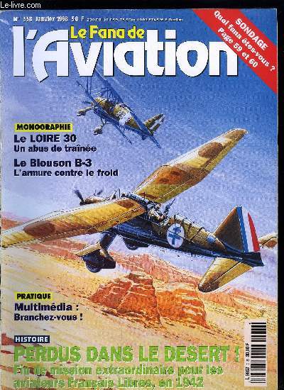 LE FANA DE L'AVIATION N 338 - Perdus dans le dsert par Rmy Baudru, Le temps suspend son vol, sur les bords du Missouri par Xavier Mal, La Loire RN 30 - quand on mprise la traine, elle se venge par Pierre Gaillard, Passez du Spad au Mustang