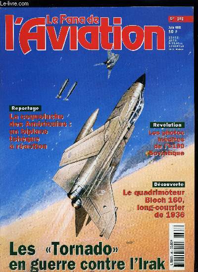 LE FANA DE L'AVIATION N 343 - Les Tornado en guerre contre l'Irak, l'attaque des arodromes a basse altitude par Alfred Price, Les quadrimoteurs de Marcel Bloch par Philippe Ricco, Le L39 Albatros, nouvelle coqueluche des Amricains par Xavier Mal