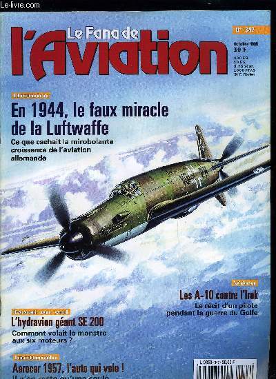 LE FANA DE L'AVIATION N 347 - Le vrai role d'Albert Speer dans l'industrie aronautique allemande en 1943 par Olivier Huwart, Des sangliers dans le dsert par Alfred Price, Le SE100, paquebot de l'air par Grard Bousquet, Essai en vol du SE200