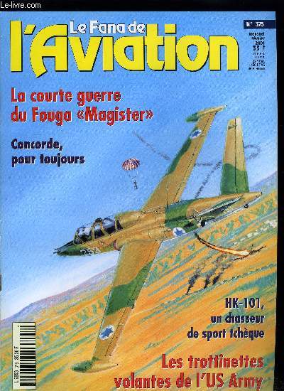 LE FANA DE L'AVIATION N 375 - Le Fouga Magister en appui-feu le prof s'en va-t-en guerre par Shlomo Aloni, Quand les trottinettes volaient par Howard Lvy, L'arme de l'air en Indochine - Les P-63 dans l'ouragan, par Philippe Gras