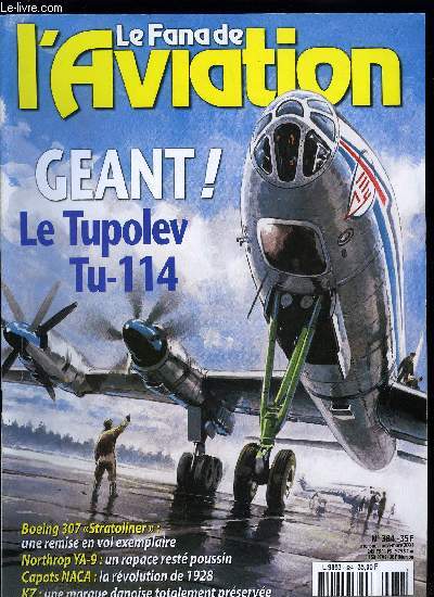 LE FANA DE L'AVIATION N 384 - Tupolev 114, superavion pour superpuissance par K. Yu. Kosminkov, Boeing Stratoliner par Xavier Mal, Northrop Ya-9 rapace rest poussin par Alexis Rocher, L'anneau de vitesse du NACA par Alain Pelletier