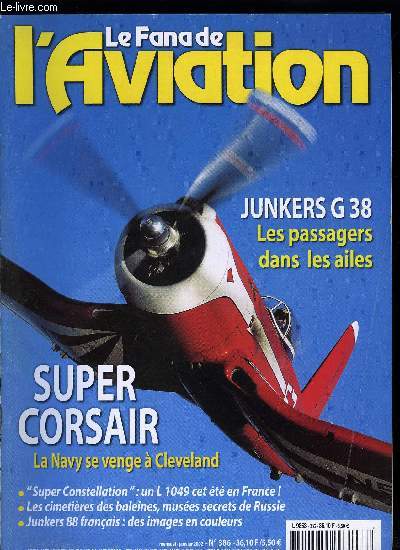 LE FANA DE L'AVIATION N 386 - Un Constellation en France, cet t par Michel Bnichou, Junkers G 38 le comble de l'aile paisse par Pierre Gaillard, F2G Super Corsair - Le Navy se venge a Cleveland par Xavier Mal, Les cimetires des baleines