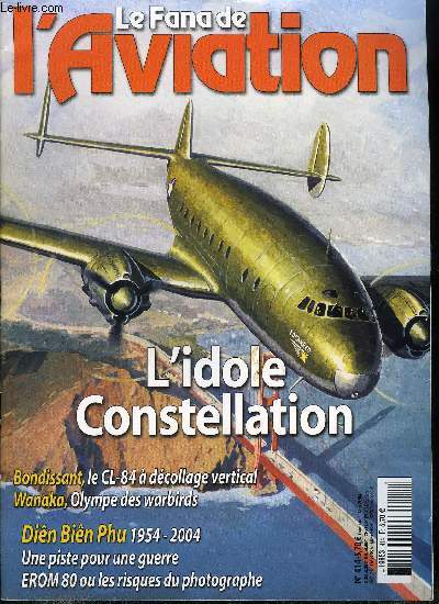 LE FANA DE L'AVIATION N 414 - La naissance du Lockheed Constellation l'idole des airs par Ren J. Francillon, Wanaka, l'olympe des warbirds par Xavier Mal, Le cinquantenaire de Dien Bien Phu, une piste pour une guerre par Philippe Gras, Les risques