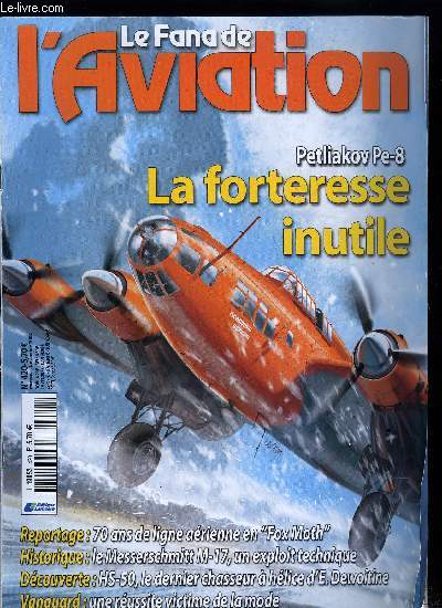 LE FANA DE L'AVIATION N 420 - Petliakov Pe-8/TB-7 la souris de la montagne par Mikhail Maslov, Le DH 83 ZK-ADI d'Air Traval, le papillon de la cote de Jade par Xavier Mal, Le Messerschmitt M-17, un grand petit avion par Wolfgang Muhlbauer