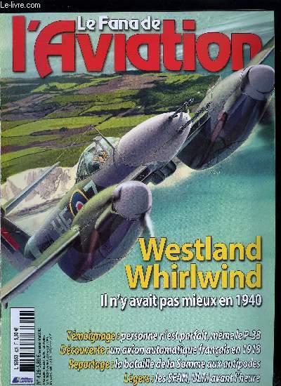 LE FANA DE L'AVIATION N 426 - Westland Whirlwind, le tourbillon de Yeovil par Alfred Price, Avant les drones, la France essaya l'avion automatique par Michel Bnichou, Le Lockheed P-38 vu par un pilote, personne n'est parfait par Corky Meyer