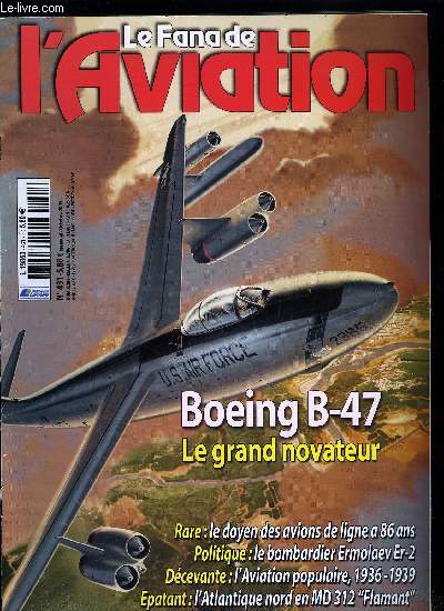 LE FANA DE L'AVIATION N 431 - Boeing B-47 Stratojet le novateur par Ren J. Francillon, La face nord des aviateurs allis, La Sude, terre promise par Graham Pitchfork, De l'espoir aux dsillusions, l'aviation populaire par Patrick Facon