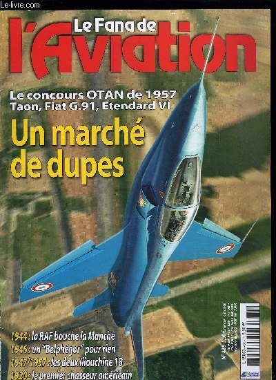 LE FANA DE L'AVIATION N 439 - Le march du chasseur lger tactique, le concours OTAN de 1957 par Roland de Narbonne, Le dbarquement de juin 1944, quand la RAF bouchait la manche par Alfred Price, Thomas-Morse MB-3 et Boeing MB-3A, les premiers chasseurs