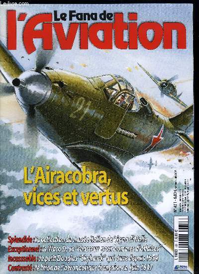 LE FANA DE L'AVIATION N 451 - Les Aircobra en URSS, le Bell P-39, ses vices et ses vertus par Vladimir Kotelnikov, Le muse aronautique de Vigna di Valle en Italie, La Bella addormentata par Michel Bnichou et Gregory Alegi