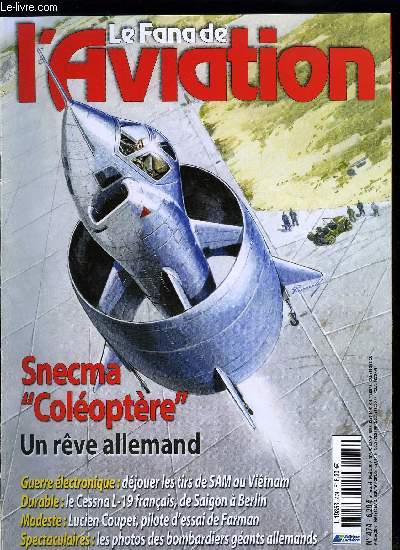 LE FANA DE L'AVIATION N 474 - La saga du vol vertical a la Snecma, un rve allemand par Alexis Rocher, SAM et contre-mesures au Vietnam, la mort aux trousses par Alfred Price, Une visite a Kaboul, l'aviation renait de ses cendres en Afghanistan