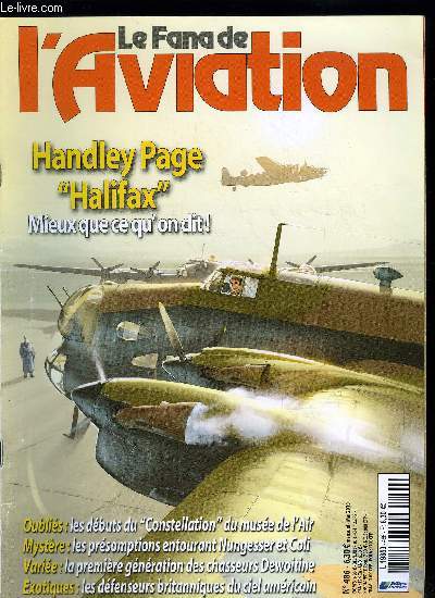 LE FANA DE L'AVIATION N 486 - Handley Page Halifax, mieux que ce qu'on dit par Harry Fraser-Mitchell, Les S.E.5 aux Etats Unis, les dfenseurs britanniques du ciel amricain par Alain Pelletier, L'oiseau blanc dans un faisceau de prsomptiers