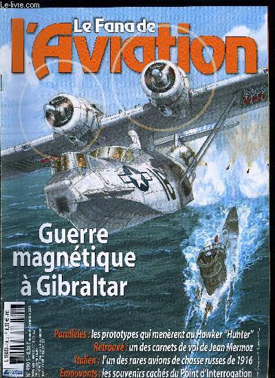 LE FANA DE L'AVIATION N 490 - Les Catalina qui bouchrent la Mditeranne, chats en folie et piges a souris par Alfred Price, La naissance du Hawker Hunter, les histoires parallles d'un prototype par Roland de Narbonne, Comment revivre une histoire