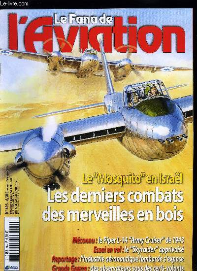 LE FANA DE L'AVIATION N 493 - Le de Havilland DH.98 Mosquito en Israel, les derniers combats des merveilles en bois par Shlomo Aloni, Piper L-14 Army Cruiser, le nouvel observateur arriva trop tard par Frdric Lert, Quand les militaires jouaient