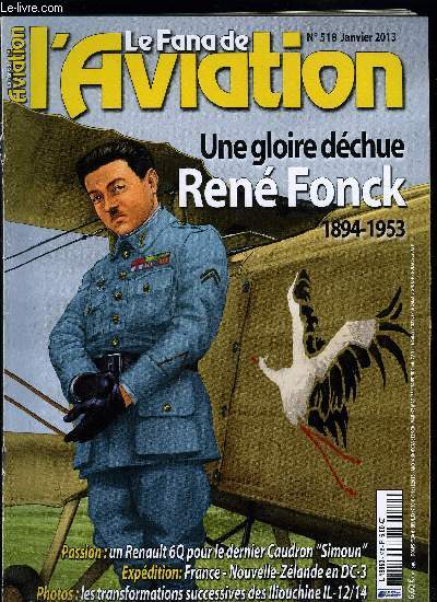 LE FANA DE L'AVIATION N 518 - Ren Fonck, de la lumire a l'ombre par David Mchin, Voyage dans le temps, rapprivoiser le Renault 6Q par Xavier Mal, De France en Nouvelle-Zlande, sur les traces de Jean Batten en DC-3 par Xavier Mal