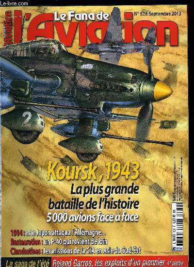 LE FANA DE L'AVIATION N 526 - 5 juillet - 23 aout 1943, batailles dans le ciel de Koursk par Dimitri Khazanov, Une compagnie amricaine au Laos, en Birmanie et au Tibet, les neufs vies des Tigres volants par Albert Grandolini et Marc Koelich