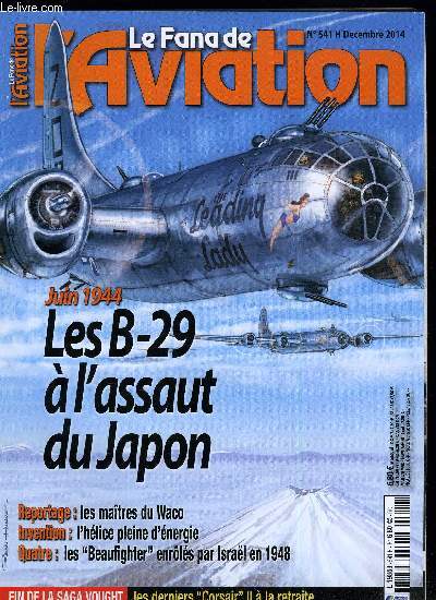 LE FANA DE L'AVIATION N 541 - Campagnes de bombardement sur le Japon en 1944-1945, les Superfortress passent a l'attaque par Patrick Facon, Guerre d'indpendance de 1948, les quatre Beaufighter enrols par Israel par Shlomo Aloni