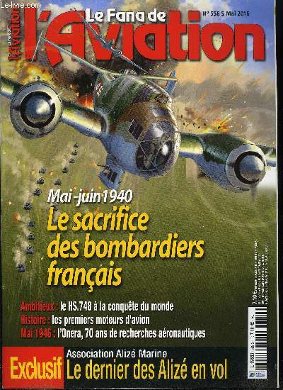 LE FANA DE L'AVIATION N 558 - De septembre 1939 a mai 1940, le bombardement franais dans la tourmente, Comotive ou zoisillon ?, Brguet Br.1050 Aliz, second souffle, Les 100 ans de Dassault, un sicle d'anticipation, les paris de Marcel Dassault