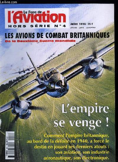 LE FANA DE L'AVIATION HORS SERIE N 4 - La RAF dans la deuxime guerre mondiale, La tempte se lve, Contre plus fort que soi, A l'offensive, L'aviation tactique, La guerre des techniques, La production, Les personnels, Le cout d'une guerre