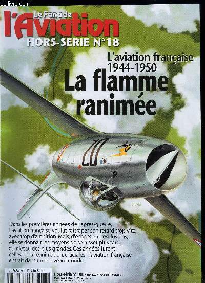 LE FANA DE L'AVIATION HORS SERIE N 18 - L'aviation franaise 1944-1950, la flamme ranime par Patrick Facon, 1936-1944 : le redmarrage, 1946 : Dbloquer le systme, 1947 : l're des dsillusions, 1948-1950 : les dcisions douloureuses