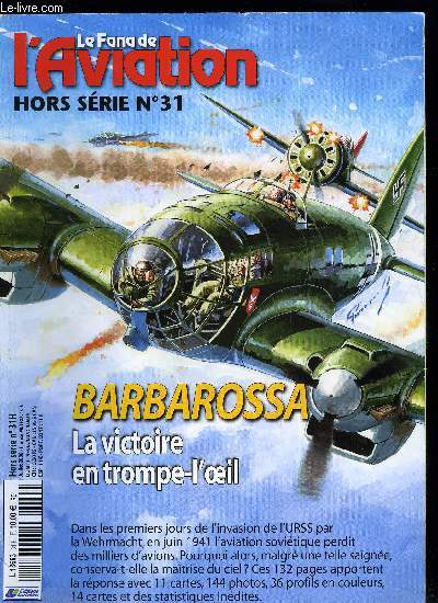 LE FANA DE L'AVIATION HORS SERIE N 31 - Barbarossa la victiore en trompe l'oeil par Miroslav Morozov, L'URSS premire puissance aronautique, Le plan de campagne sovitique, La Luftwaffe : les yeux plus gros que le ventre, Grande carte schmatique