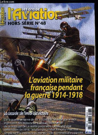 LE FANA DE L'AVIATION HORS SERIE N 48 - La cocarde : de l'envol a la victoire, l'aviation militaire franaise pendant la guerre 1914-1918 par Patrick Facon, Introduction : des hommes, des techniques, des vnements, l'esprit d'un corps, Chapitre 1 : 1914