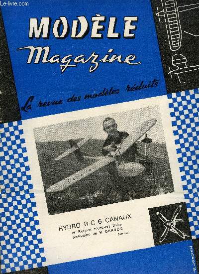 MODELE MAGAZINE N 171 - Concours national de dissertation aronautique, El Maruscna, Wakefield de Bruno Murari, Un moteur Hongrois, le Moki S-3 par S. Hi, Coupe cote d'azur 1964, Simplet appareil R G monocanal de J. Contanciel, un appareil qui porte