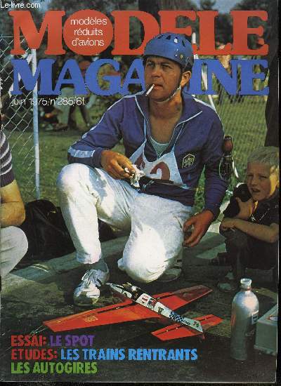 MODELE MAGAZINE N 285 - Le spot, Les autogires, Les maquettes volantes, Le Shadock, Etude sur les trains rentrants, Conseils de pilotages radio, La maquette du Piper J3 de Sig