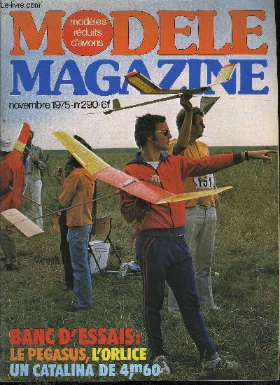 MODELE MAGAZINE N 290 - Championnars du monde voltige RC, Marigny 75, Show Flandres Radio-Modlisme, Concours Peanut du MACNSE, V.D.P. a Villeneuve, Conseils de pilotage, Construction des maquettes volantes, Un Catalina de 4,60 m d'envergure, Le Pgasus