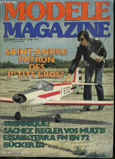MODELE MAGAZINE N 348 - F3B Story : la dure, Suite et fin : tude sur les hlices repliables, Rglages des multis, Un rallye en version demi A avec son plan, L'Hortus de G. Risbourg : du planeur, Radio Robbe Terra FM en 72 MHz
