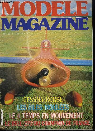 MODELE MAGAZINE N 382 - La vedette du CNIT et son plan : j'ai nomm le Picnit, Sachez utilisez les moteurs 4 temps, Le champion de France hlico et son Bell 222 Schuter, Tout sur les fameuses ailes moules, Dossier radio (3e partie) suite et fin