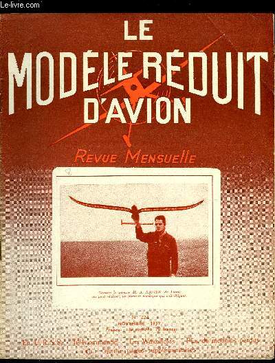 LE MODELE REDUIT D'AVION N 224 - Plus de modles perdus par J. Morisset, Rflexions sur la finale par M. Bayet, Le modle rduit en U.R.S.S. - Motomodles par J. Magne, Le planeur de A. Xavier par E. Fillon, Glan a la Finale par J. Morisset