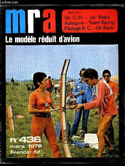 MRA LE MODELE REDUIT D'AVION N 436 - Libres propos par P. Rousselot, Compte rendu C.H. a Nice par Georges Matherat, Centrage a 2 positions sur Wake par Grard Demorquay, C.H. champion de France par Bernard Boutillier, Mini-autogyre de Bill Hanan