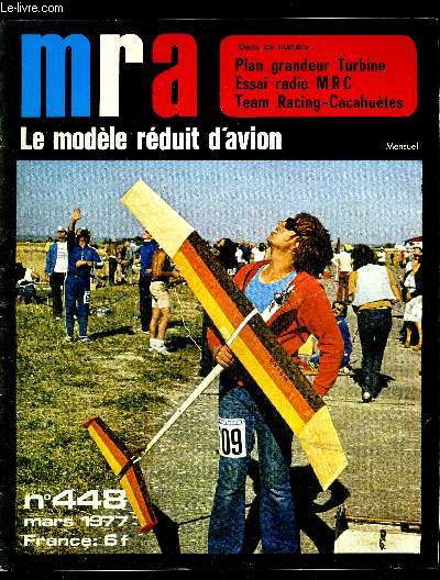 MRA LE MODELE REDUIT D'AVION N 448 - Planeur multi 76 par Motsch, Wantzenriether, Secrets sur les cacahutes par Le Saint, Quatre concours C.H. internationaux par G. Matherat, Les motos a Marigny par F. Nikitenko, Vol libre aux USA par P. Chaussebourg