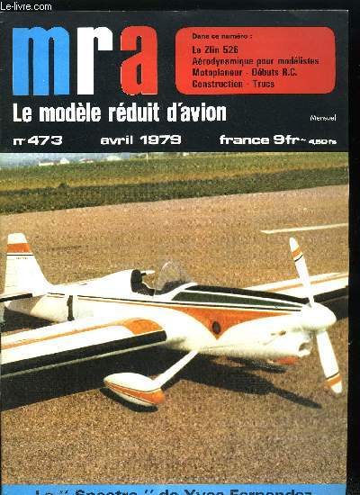 MRA LE MODELE REDUIT D'AVION N 473 - Nervures en treillis, Le ZLIN 526, Essai du ZLIN 256, Motoplaneur ALBRO, L'avion de dbut idal, Spectre : Vcc acro, 33e coupe d'hiver, Largage Russe des planeurs, Trucs a Loubik, Le salon du jouet 1979