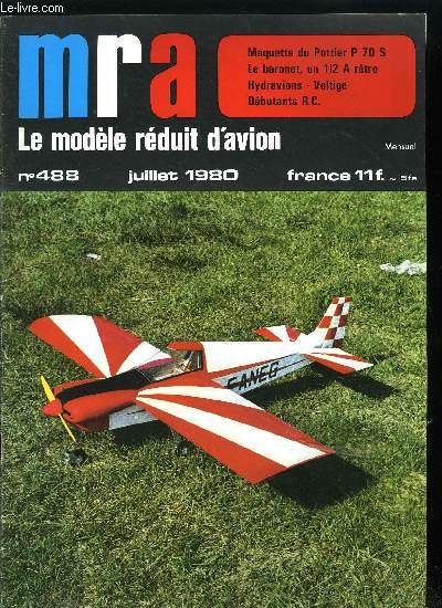 MRA LE MODELE REDUIT D'AVION N 488 - Le Pottier P 70 S, Rencontre hydravions, Le programme de voltige, Trucs et astuces, L'hlice arienne, Le Baronet, un 1/2 A, S.O.S. moustachus, Jumbo - Modles, Une histoire qui vole bas