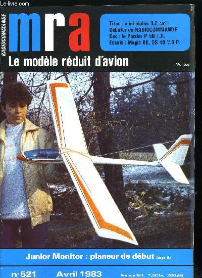 MRA LE MODELE REDUIT D'AVION N 521 - Junior Monitor : le nouveau planeur de 1,80 m, Pottier P 50, Titus, Magic, Essai moteur : l'OS 40 V.R.P. prvu pour la course, Dbutez sans buter : quels modles (ne pas) choisir ?
