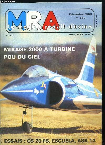 MRA LE MODELE REDUIT D'AVION N 553 - Essai de l'ASK 14 de Rodel, Essai de l'Escuela de Modelhob, Essai de l'OS FS 20, HM 293 semi-maquette, Mirage 2000 a turbine, Paraplanes, parachutes, soute, Conception des modles