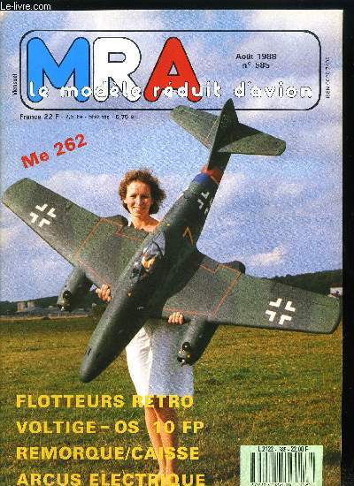 MRA LE MODELE REDUIT D'AVION N 585 - Initiation a la radiocommande, La voltige, La brasure, Une caisse-remorque, Flotteurs rtro, Le Messerschmitt Me 262, Essai de l'arcus lectrique, Un chariot pour les planeurs, L'O.S. 10 FP, Electronique