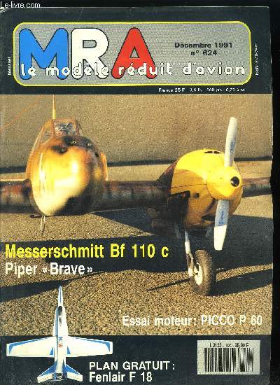 MRA LE MODELE REDUIT D'AVION N 624 - Championnat de France de vol a voile, Le Messerschmitt Bf 110c, Le Piper Brave, Fenlair F 18 - Plan gratuit, Les principes de construction de Peng, Essai moteur : le Picco P60 RC SE