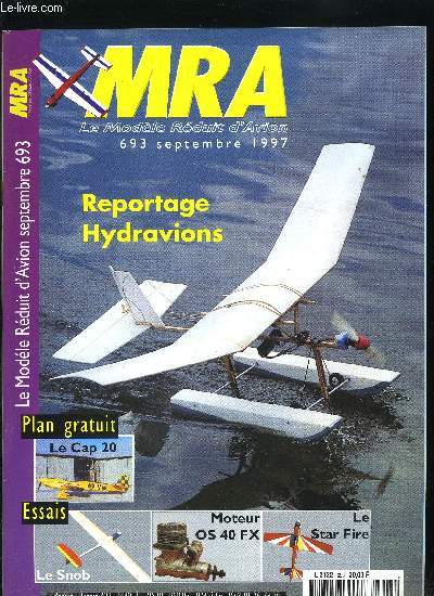 MRA LE MODELE REDUIT D'AVION N 693 - Essai : Le Star Fire, Reportage : Hydravions, Essai : Moteur OS 40 FX, Plan encart : Le Cap 20, Technique : Le Suko, Reportage : Air Loisirs Modlisme, Reportage : Persan-Beaumont, Essai : le Snob